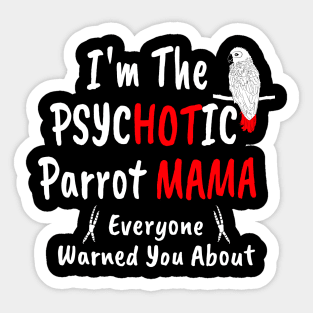 I'm The Psychotic (Hot) Mama African Grey Parrot Mom Sticker